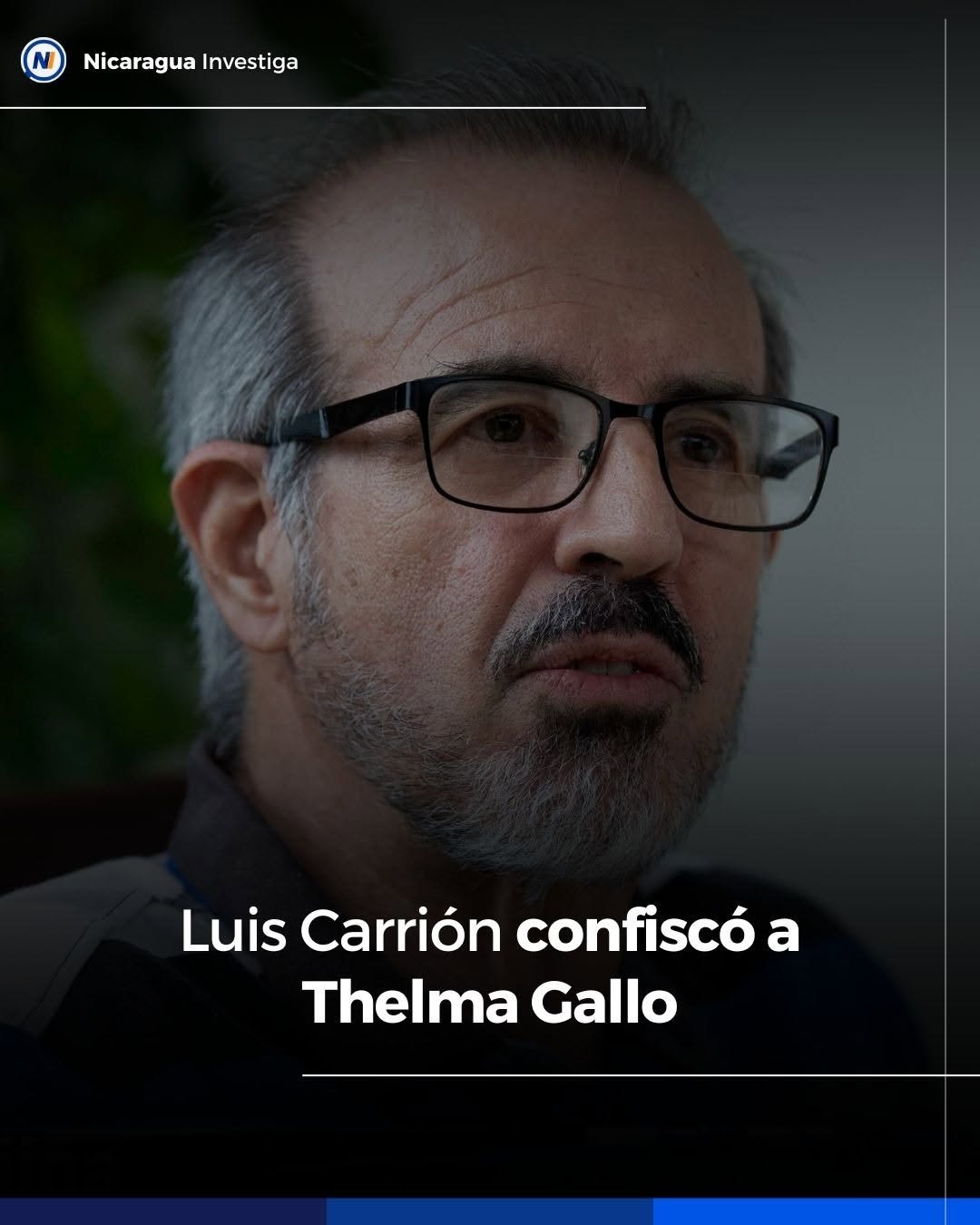Gráfica de Nicaragua Investiga: «Luis Carrión confiscó a Thelma Gallo», con su retrato